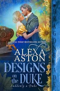 Designs on the Duke - Book 4 Suddenly a Duke
